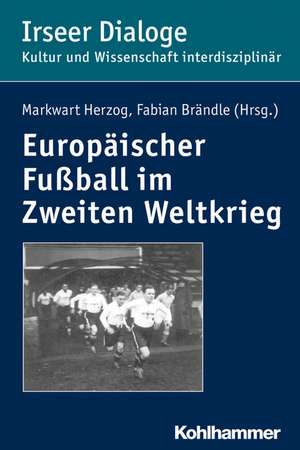 Europaischer Fussball Im Zweiten Weltkrieg: Ein Didaktisch-Methodischer Leitfaden Fur Die Planung Einer Unterrichtsstunde de Markwart Herzog