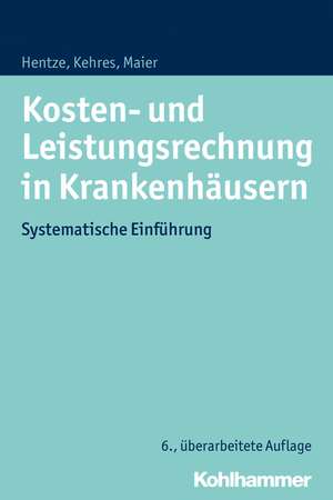 Kosten- und Leistungsrechnung in Krankenhäusern de Joachim Hentze