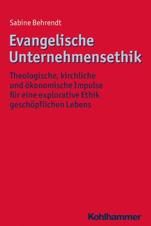 Evangelische Unternehmensethik de Sabine Behrendt