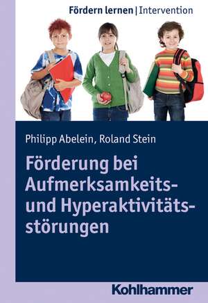 Forderung Bei Aufmerksamkeits- Und Hyperaktivitatsstorungen: Ein Leitfaden Fur Die Psychotherapeutische Praxis de Roland Stein