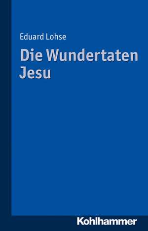 Die Wundertaten Jesu de Eduard Lohse