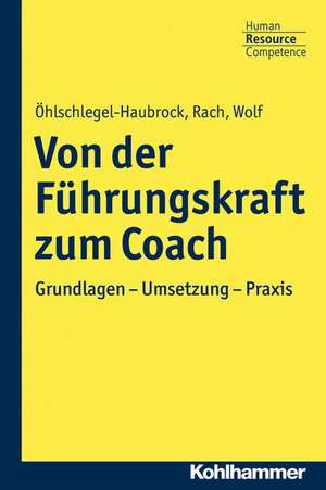 Von Der Fuhrungskraft Zum Coach: Inspirationen Und Provokationen Fur Gemeinde, Schule Und Erwachsenenbildung de Sonja Öhlschlegel-Haubrock