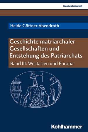 Geschichte matriarchaler Gesellschaften und Entstehung des Patriarchats de Heide Göttner-Abendroth