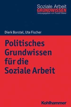 Politisches Grundwissen für die Soziale Arbeit de Dierk Borstel