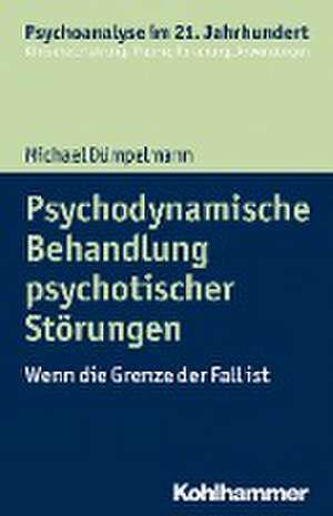 Psychodynamische Behandlung psychotischer Störungen de Michael Dümpelmann