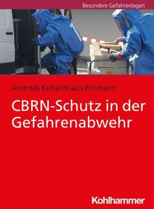 CBRN-Schutz in der Gefahrenabwehr de Andreas Kühar