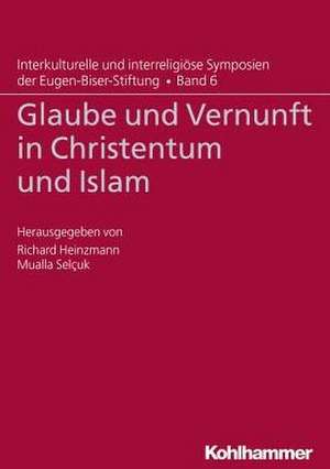 Glaube und Vernunft in Christentum und Islam de Richard Heinzmann