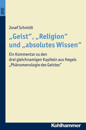 "Geist", "Religion" und "absolutes Wissen" de Josef Schmidt