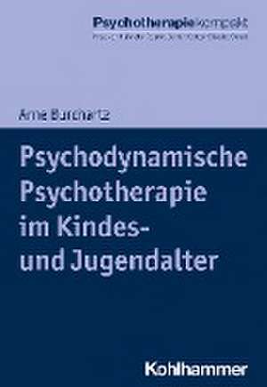 Psychodynamische Psychotherapie im Kindes- und Jugendalter de Arne Burchartz