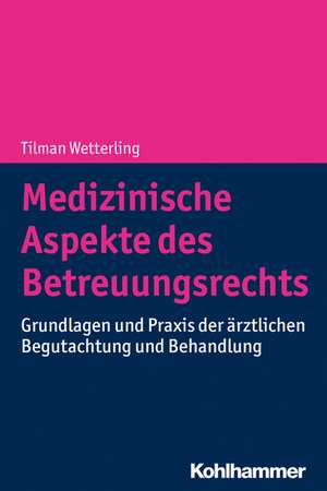 Medizinische Aspekte des Betreuungsrechts de Tilman Wetterling