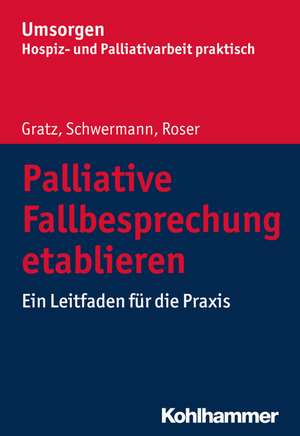 Palliative Fallbesprechung etablieren de Margit Gratz