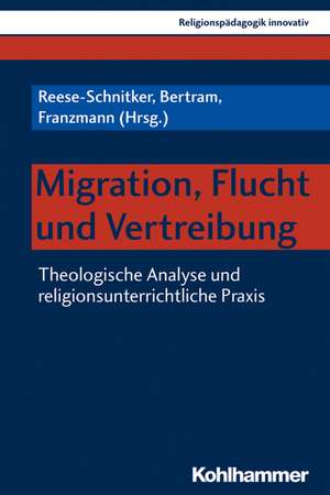 Migration, Flucht und Vertreibung de Annegret Reese-Schnitker