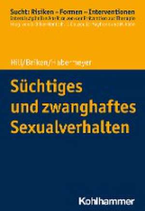 Süchtiges und zwanghaftes Sexualverhalten de Andreas Hill