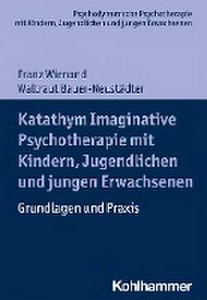 Katathym Imaginative Psychotherapie mit Kindern, Jugendlichen und jungen Erwachsenen de Franz Wienand