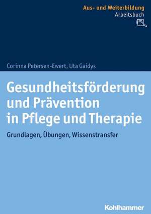 Gesundheitsförderung und Prävention in Pflege und Therapie de Corinna Petersen-Ewert