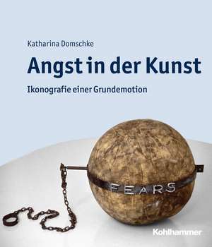 Angst in der Kunst de Katharina Domschke