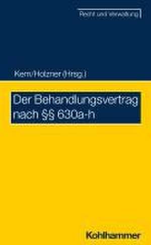 Der Behandlungsvertrag nach §§ 630a-h de Bernd-Rüdiger Kern