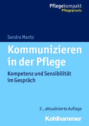 Kommunizieren in der Pflege de Sandra Mantz