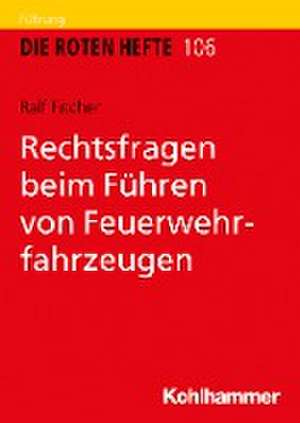 Rechtsfragen beim Führen von Feuerwehrfahrzeugen de Ralf Fischer