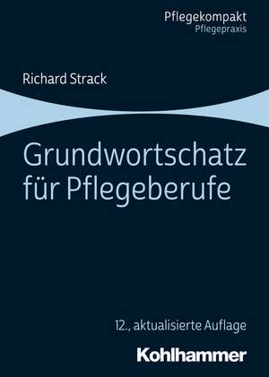 Grundwortschatz für Pflegeberufe de Richard Strack