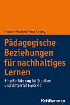 Pädagogische Beziehungen für nachhaltiges Lernen de Natalie Fischer