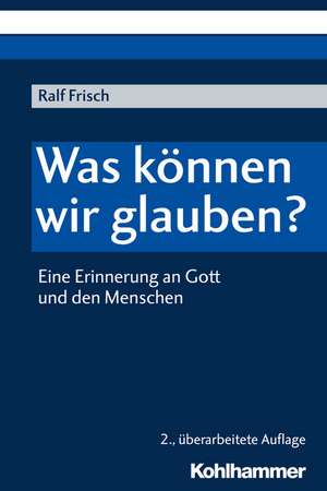 Was können wir glauben? de Ralf Frisch