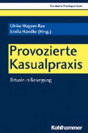 Provozierte Kasualpraxis de Ulrike Wagner-Rau