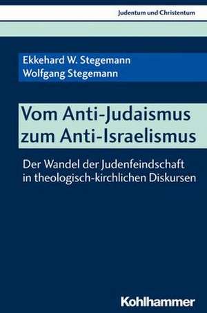 Vom Anti-Judaismus zum Anti-Israelismus de Ekkehard W. Stegemann