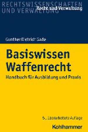 Basiswissen Waffenrecht de Gunther Dietrich Gade