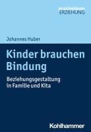 Kinder brauchen Bindung de Johannes Huber