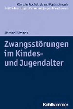 Zwangsstörungen im Kindes- und Jugendalter de Michael Simons