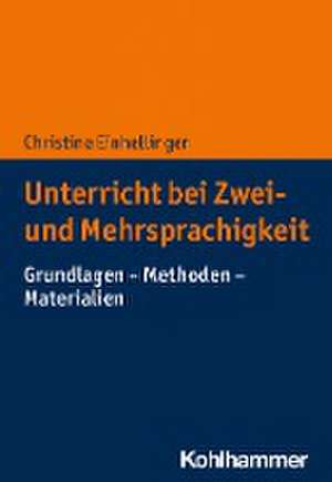 Unterricht bei Zwei- und Mehrsprachigkeit de Christine Einhellinger