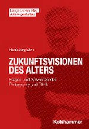 Zukunftsvisionen des Alters de Hans-Jörg Ehni