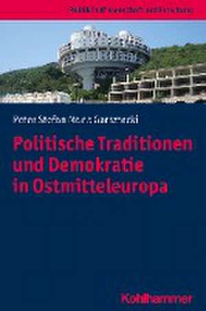 Politische Traditionen und Demokratie in Ostmitteleuropa de Stefan Garsztecki