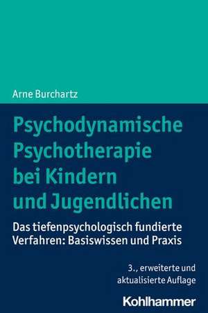 Psychodynamische Psychotherapie bei Kindern und Jugendlichen de Arne Burchartz