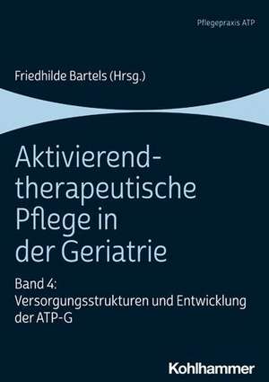 Aktivierend-therapeutische Pflege in der Geriatrie de Friedhilde Bartels