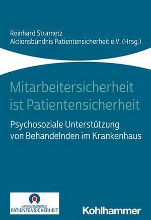 Mitarbeitersicherheit ist Patientensicherheit de Reinhard Strametz