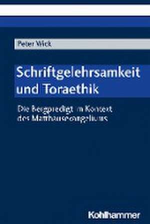 Schriftgelehrsamkeit und Toraethik de Peter Wick