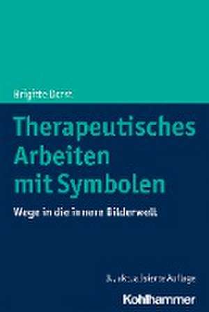 Therapeutisches Arbeiten mit Symbolen de Brigitte Dorst