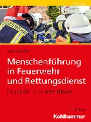 Menschenführung in Feuerwehr und Rettungsdienst de Jens Müller