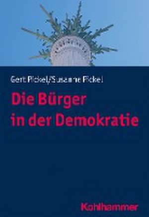 Die Bürger in der Demokratie de Susanne Pickel