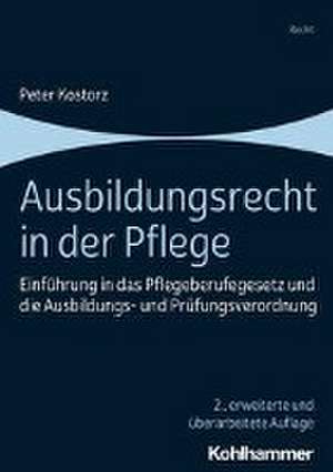 Ausbildungsrecht in der Pflege de Peter Kostorz