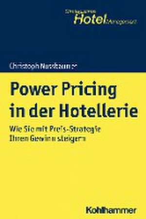 Power Pricing in der Hotellerie de Christoph Nussbaumer