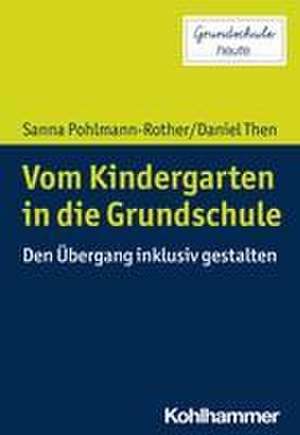 Vom Kindergarten in die Grundschule de Sanna Pohlmann-Rother