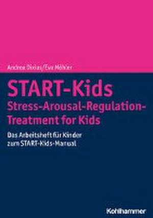 START-Kids - Stress-Arousal-Regulation-Treatment for Kids de Andrea Dixius