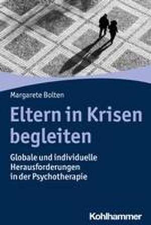 Eltern in Krisen begleiten de Margarete Bolten