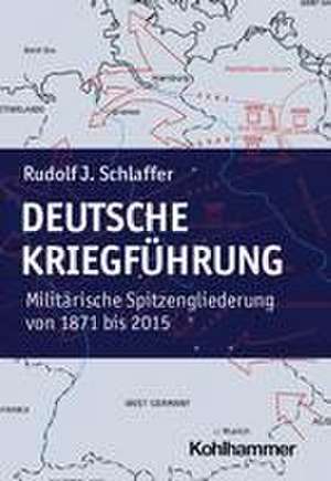 Deutsche Kriegführung de Rudolf J. Schlaffer