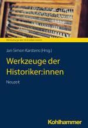 Werkzeuge der Historiker:innen de Simon Karstens