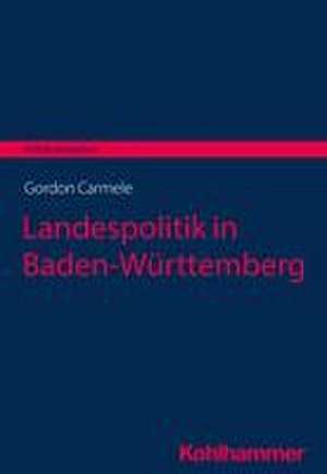 Landespolitik in Baden-Württemberg de Gordon Carmele