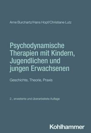 Psychodynamische Therapien mit Kindern, Jugendlichen und jungen Erwachsenen de Arne Burchartz